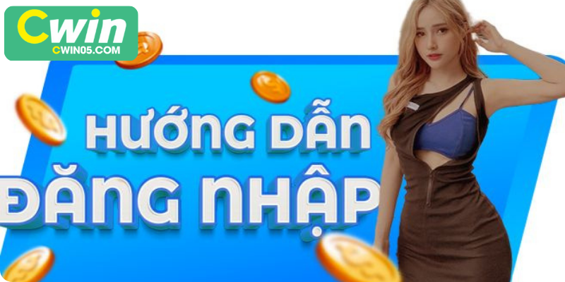 Đăng Nhập CWIN – Hướng Dẫn Chi Tiết Cho Người Chơi Mới